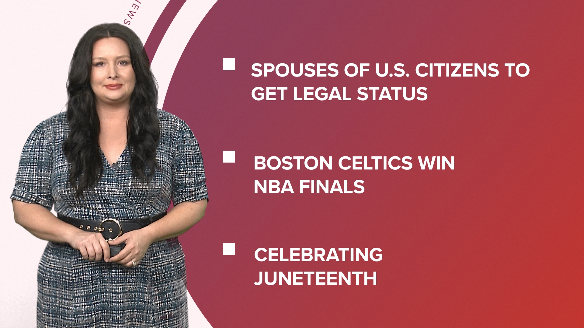 A look at what is happening in the news from Pres. Biden's new rule impacting undocumented spouses to celebrating Juneteenth and Celtics win NBA Championship.