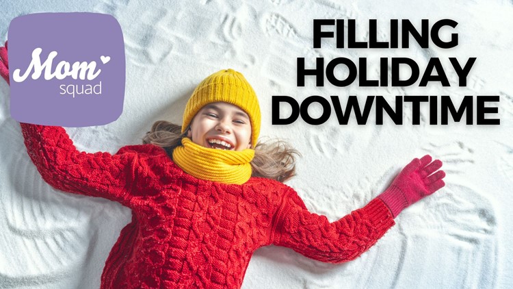 Ideas for filling holiday downtime | Mom Squad