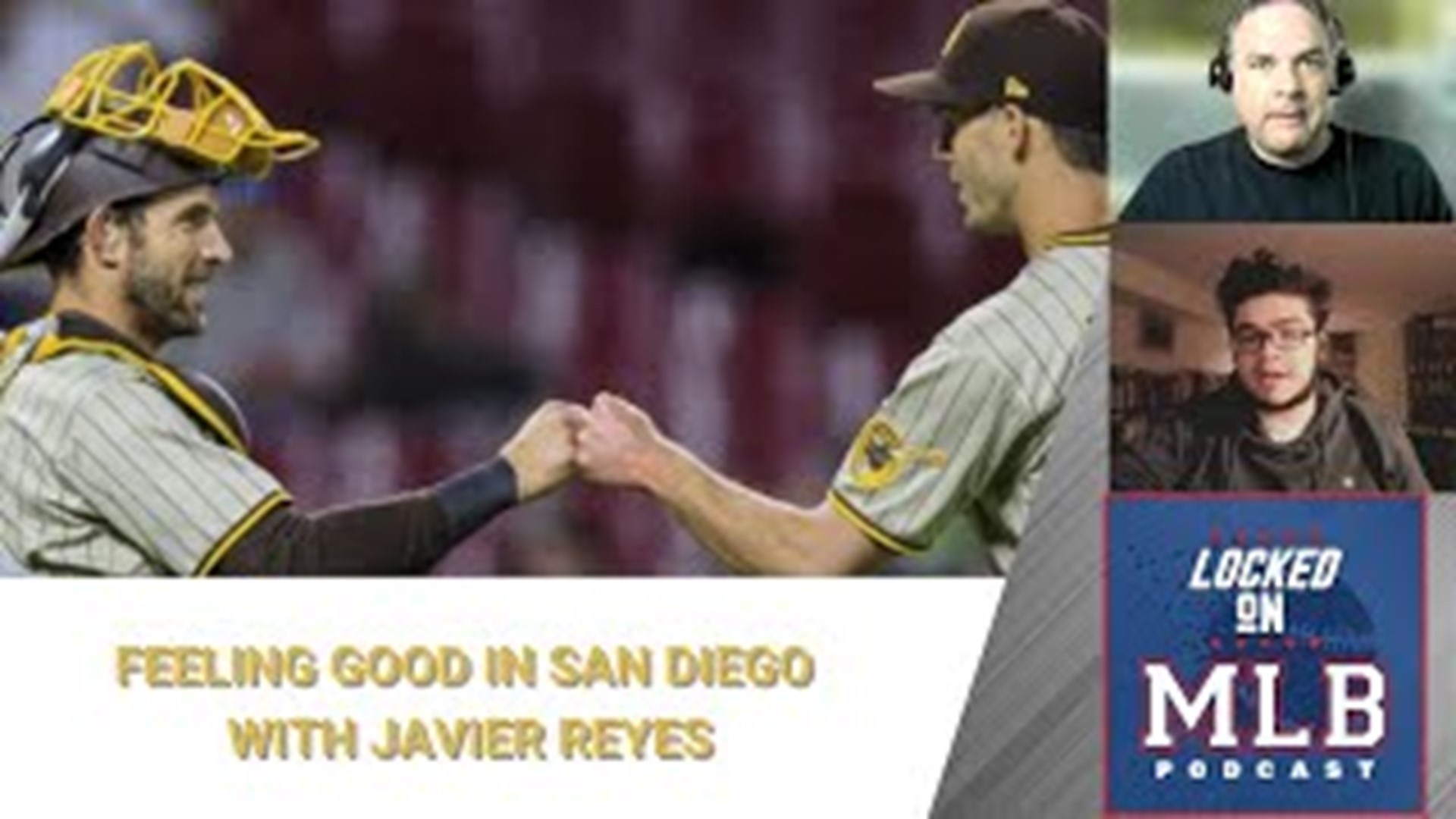 Good Feelings in San Diego with Javier Reyes - Locked on MLB - May 20, 2022