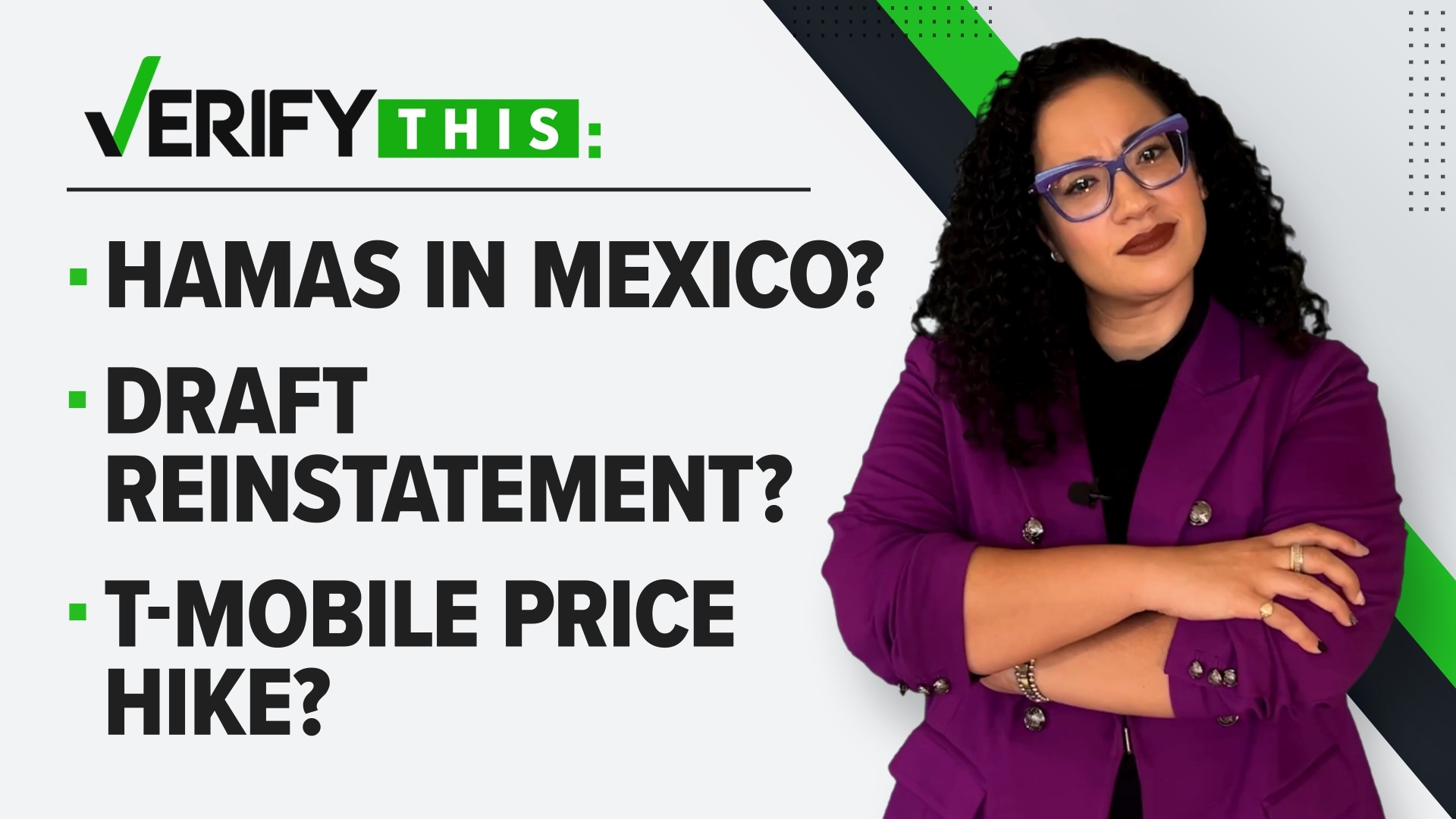 In this week's episode, we verify if Hamas has training camps in Mexico, if the U.S. draft is being reinstated and whether T-Mobile is hiking its price...plus more.