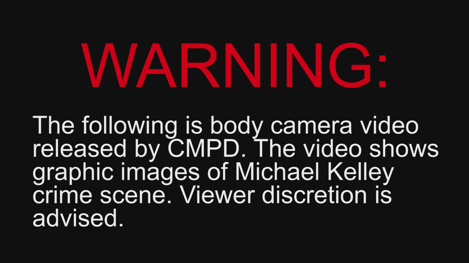 WARNING: The following is body camera video released by CMPD. The video shows graphic images of Michael Kelley crime scene. Viewer discretion is advised.