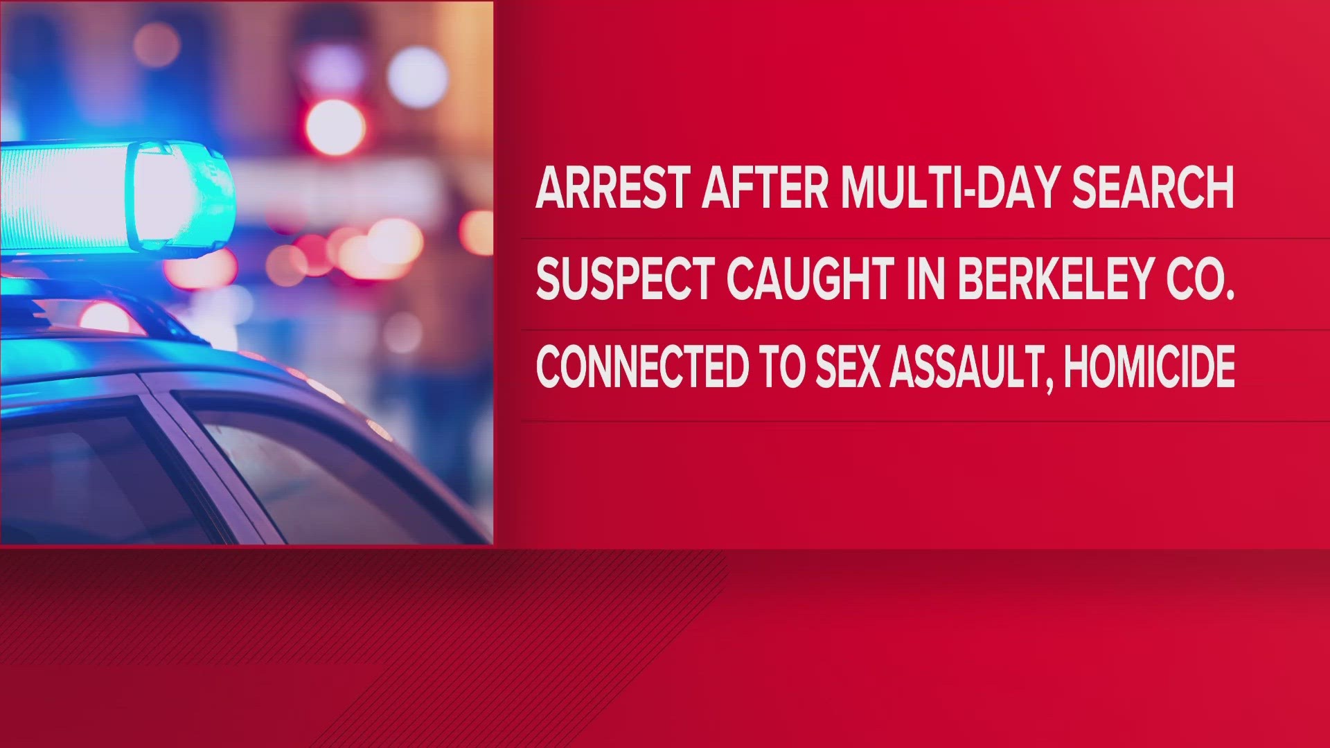 A multi-day search ended in the arrest of a man wanted for sexual assault an homicide