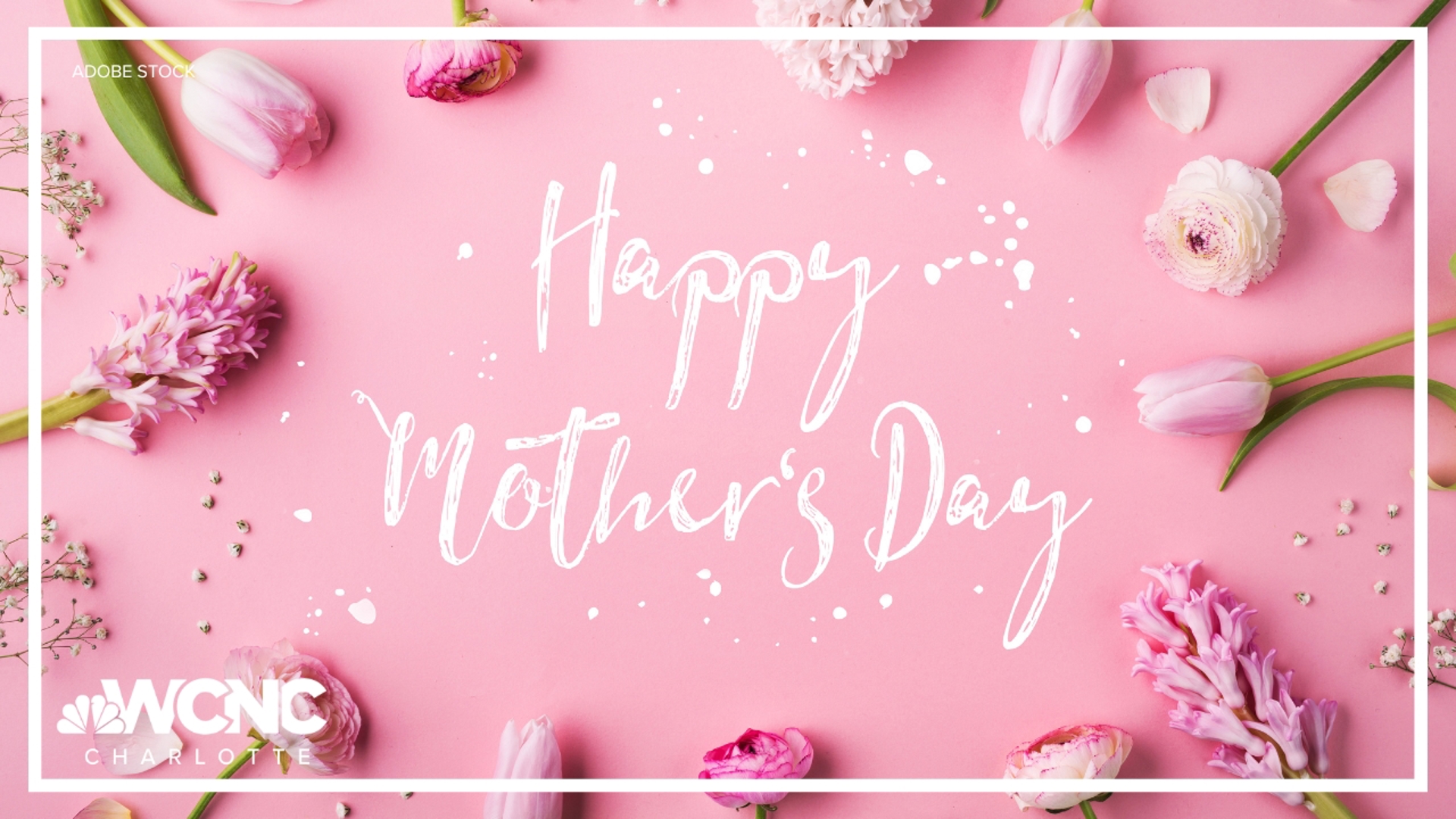 Happy Mother's Day! WCNC Charlotte wants to celebrate with all the moms out there!