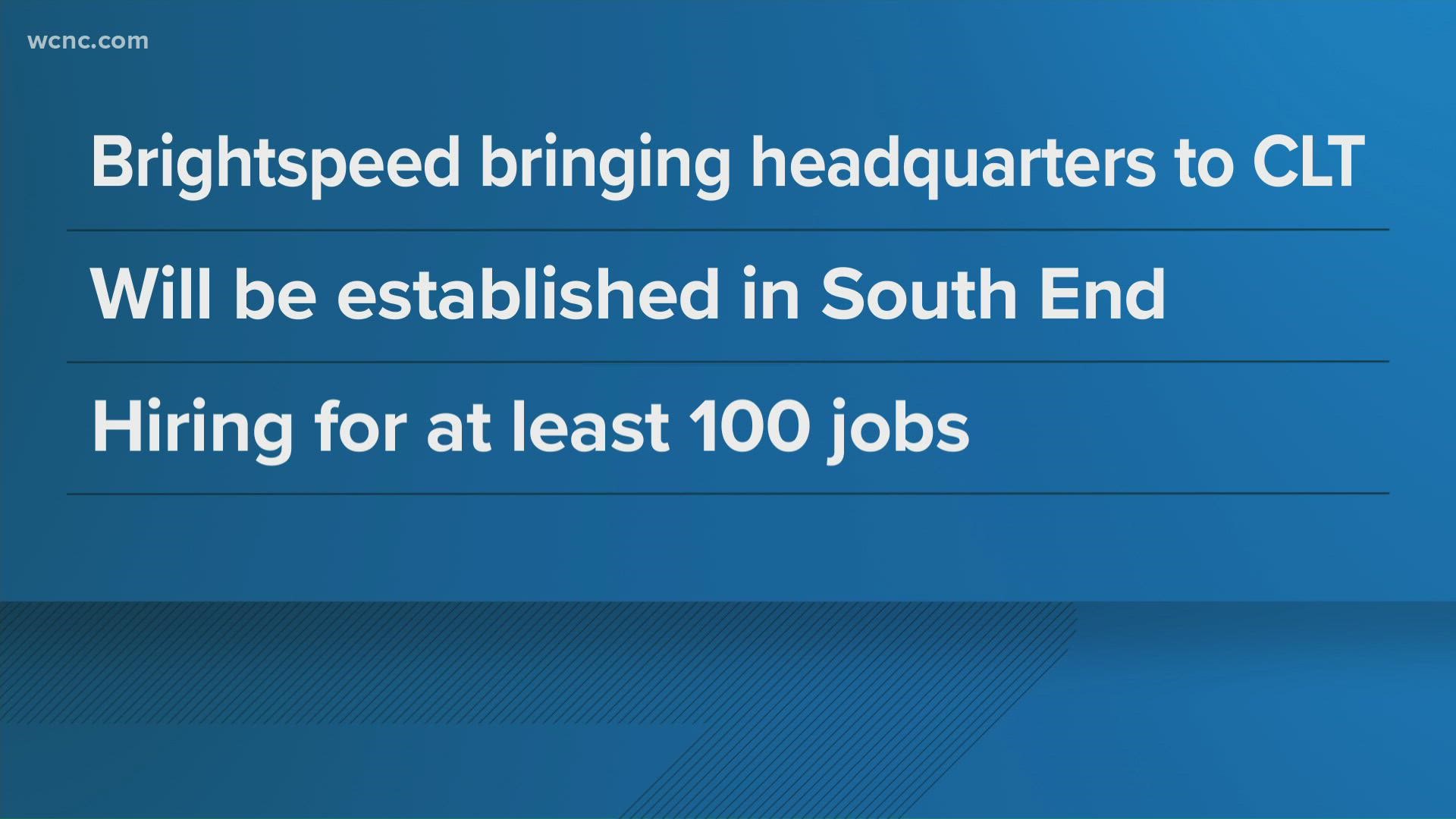 Telecommunication company Brightspeed is expected to hire 100 new employees for their new headquarters in Charlotte's South End neighborhood.