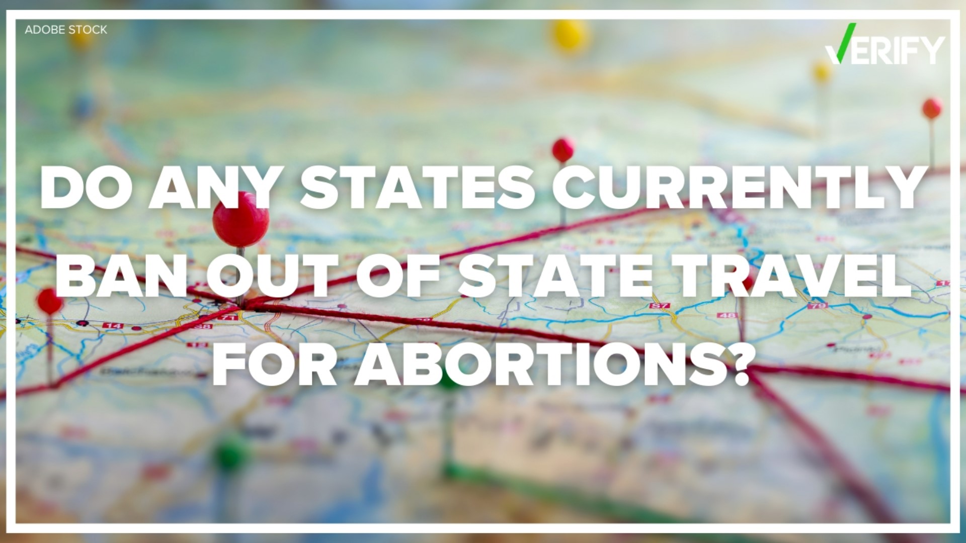 Although some legislation has been floated to ban out-of-state travel for abortions, nothing has been passed yet in any state.