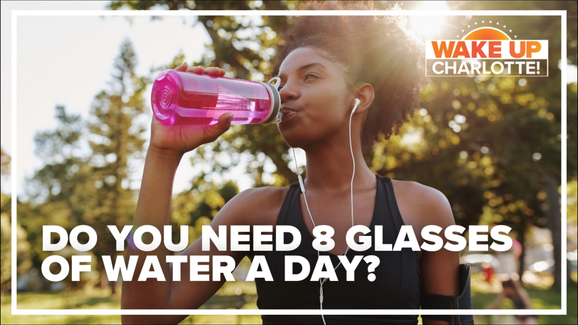 Most of us have heard the saying you should drink eight glasses of water a day. With this heat, is it enough water?