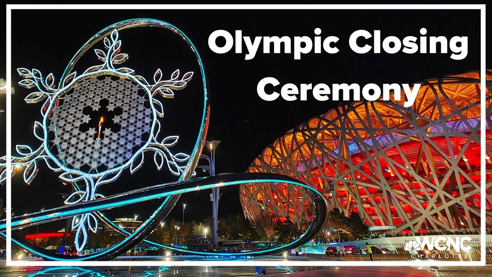 Watch the Beijing Olympic Closing Ceremony Sunday evening at 8 p.m. on NBC and WCNC Charlotte.