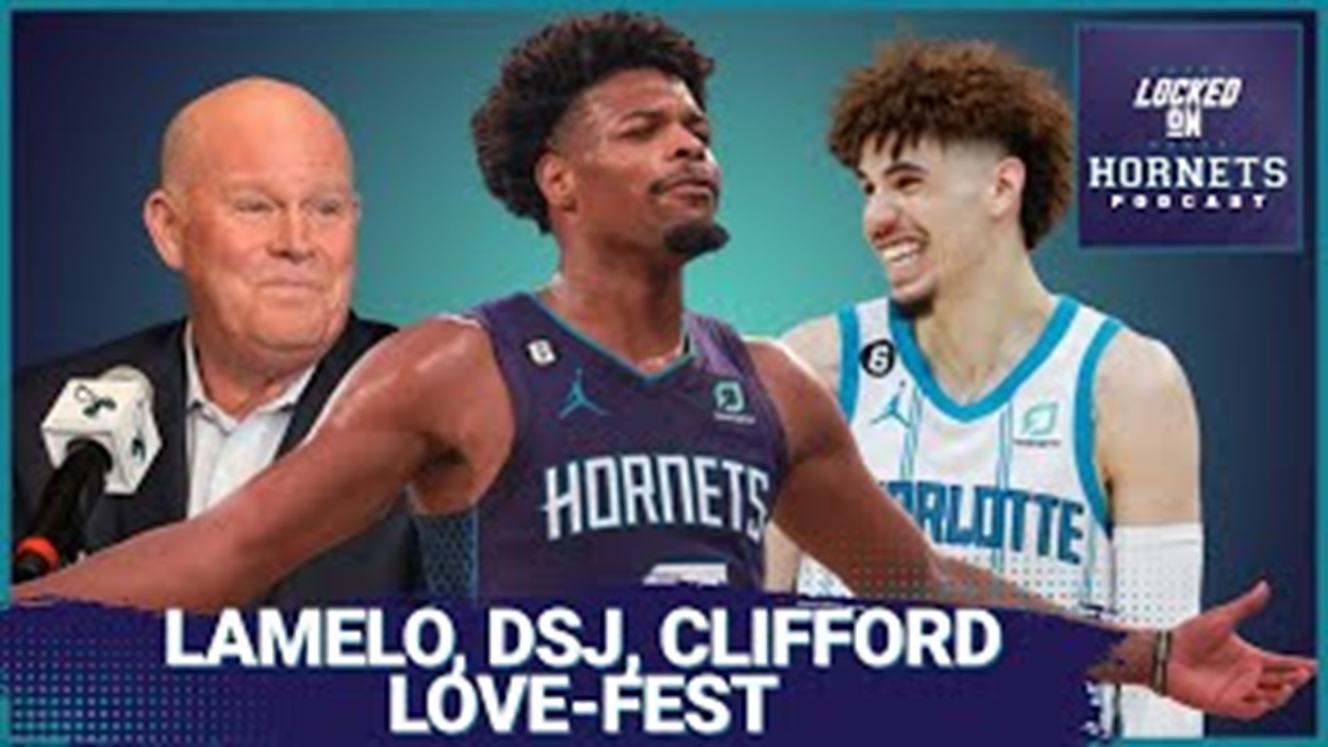 Looking in on the love fest between LaMelo, DSJ and Steve Clifford. That and more on Locked on Hornets.