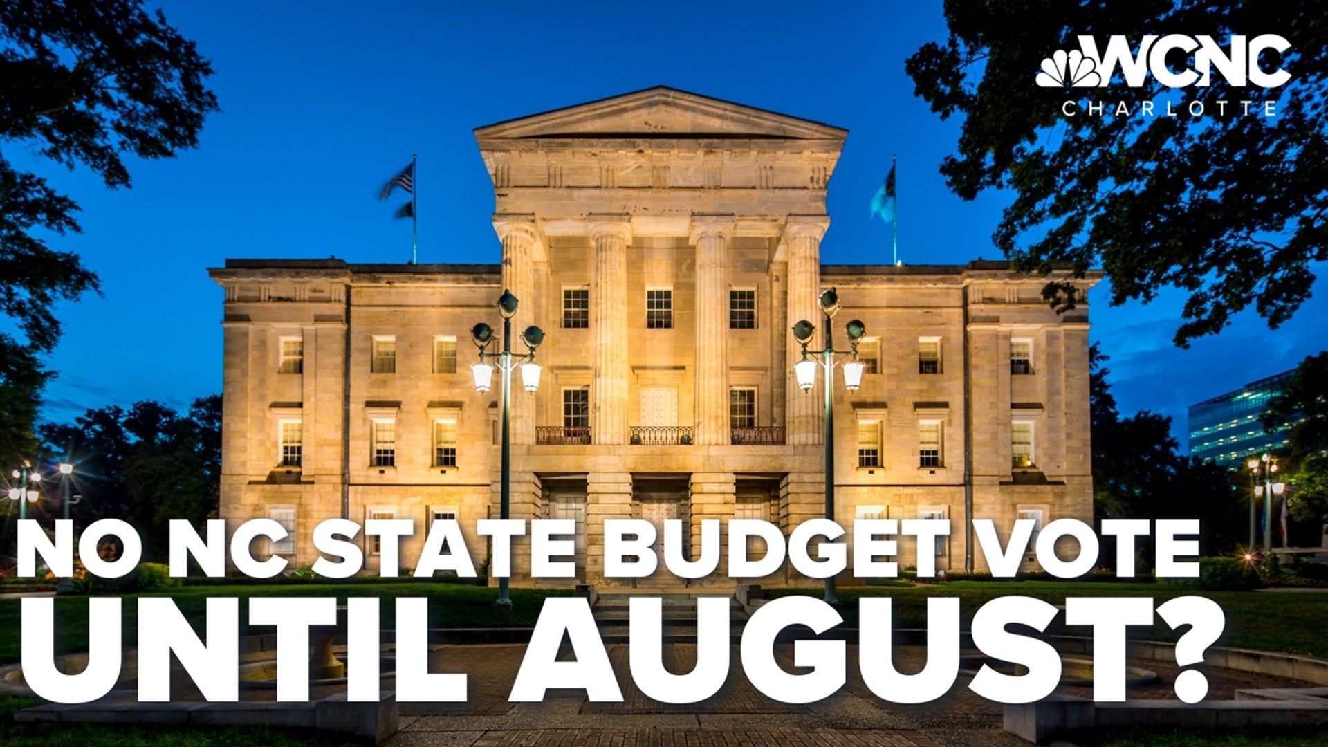 North Carolina lawmakers will not vote on a state budget for at least another month.