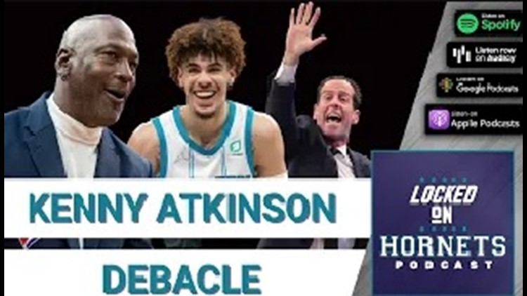 Kenny Atkinson will NOT be the Charlotte Hornets head coach. How bad is this? | Locked On Hornets