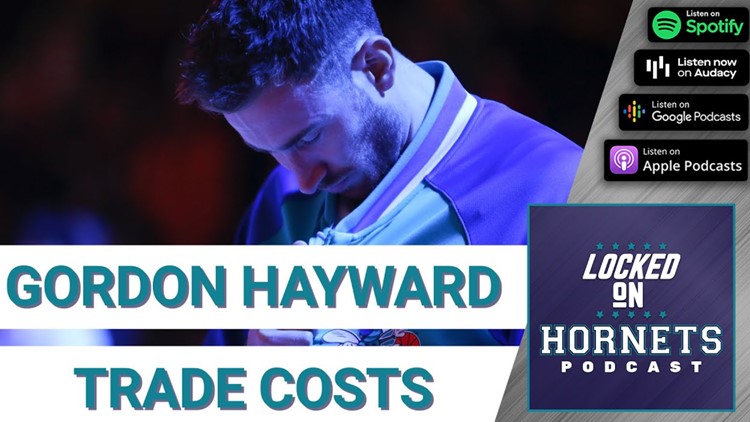 The Charlotte Hornets need to move Gordon Hayward...but at what cost? | Locked On Hornets