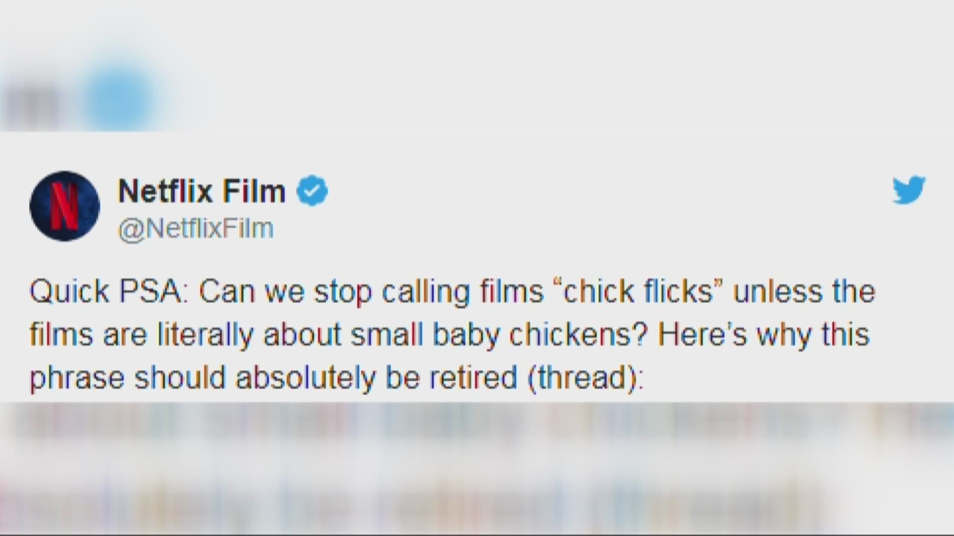 Chick flicks. We all love them. Yes, even men watch these movies. Which is why Netflix says it's time to retire the popular phrase once and for all.