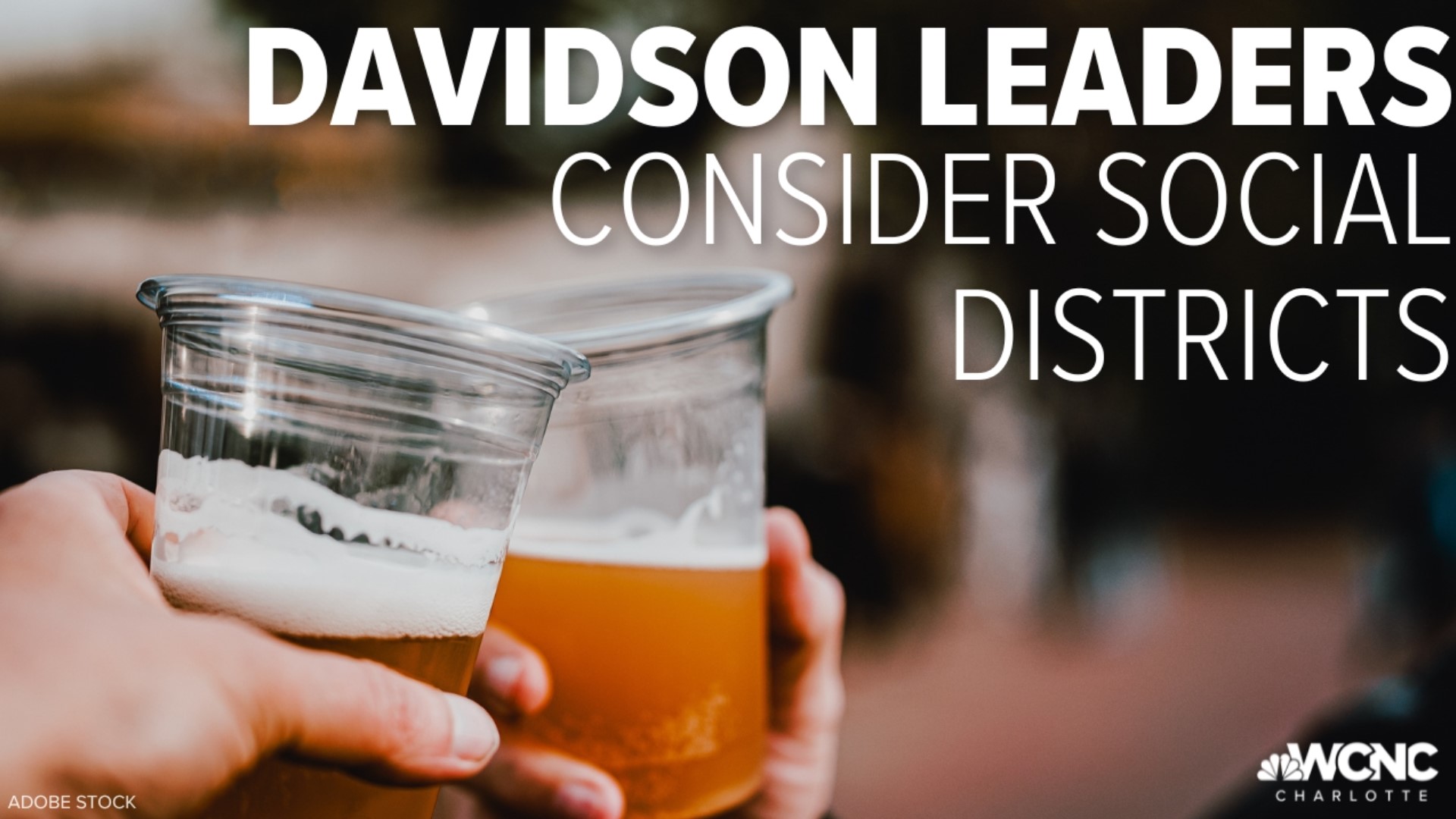 Leaders in Davidson are considering social districts in some parts of town.