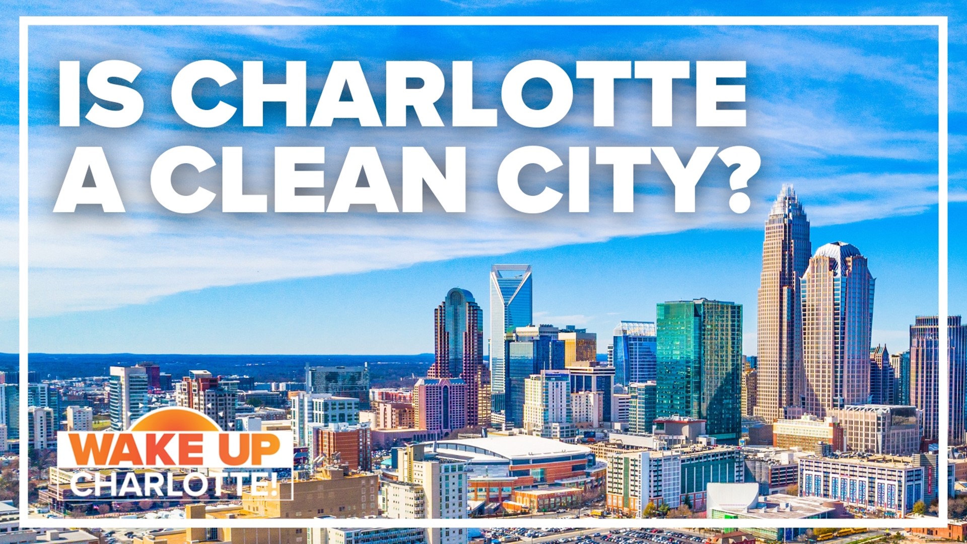 Charlotte is now ranked one of the cleanest cities in America.