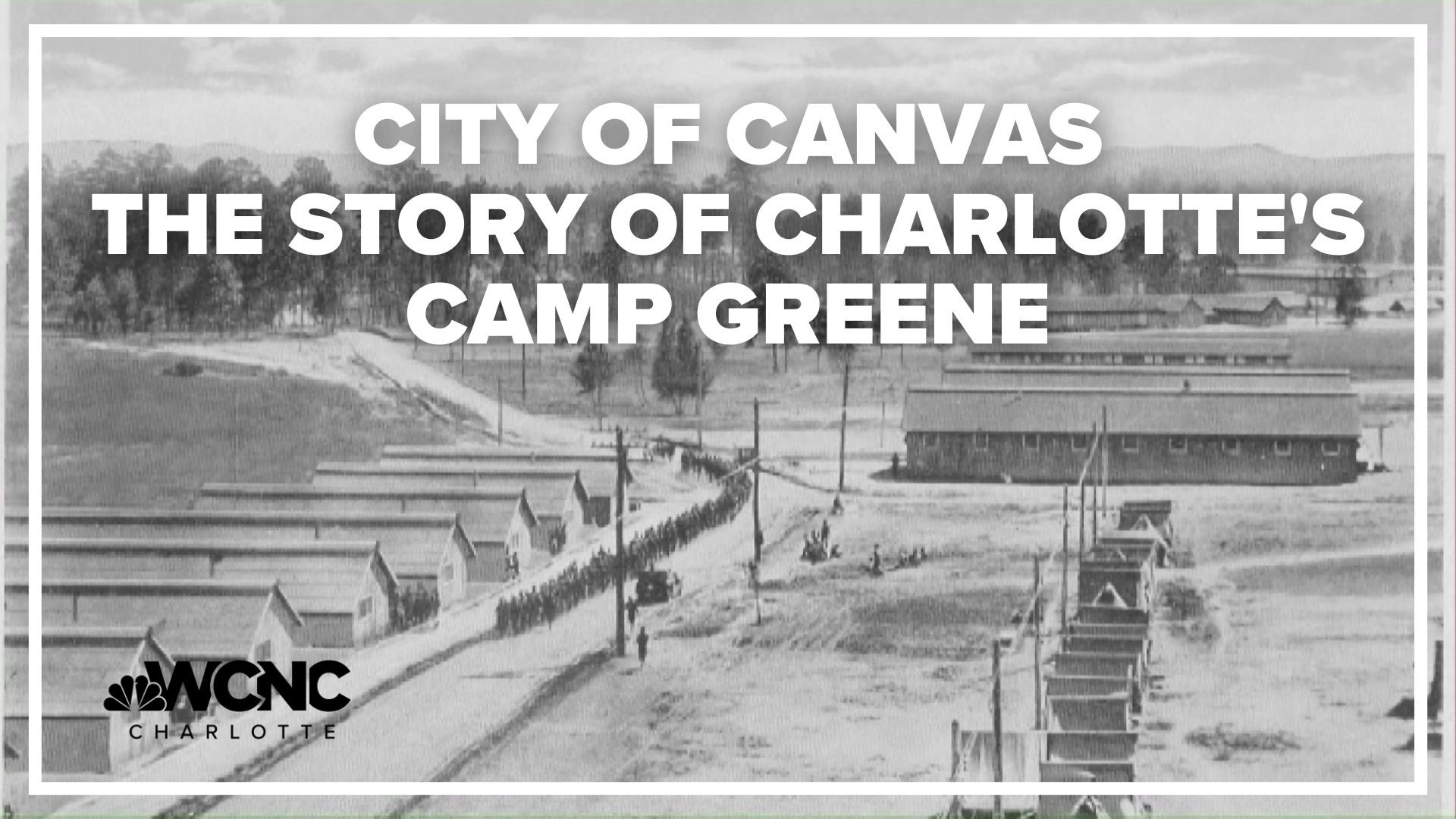 Long before Charlotte became a world-class city and financial center, it was known for cotton mills. That changed during World War I thanks to Camp Greene.