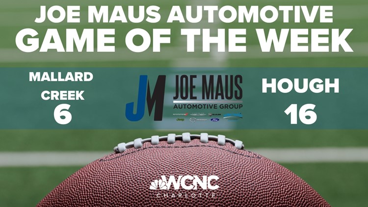 Game of the Week brought to you by Joe Maus Automotive - Mallard Creek rematch with Hough