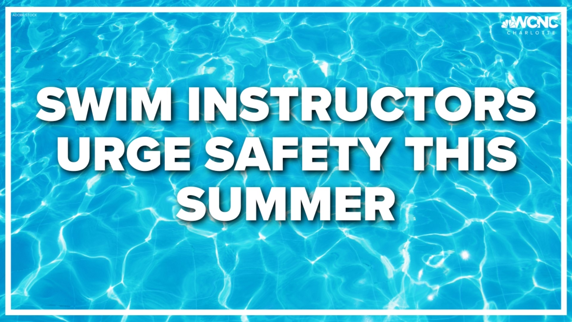 WCNC Charlotte's Austin Walker shares what swim instructors say families should do to stay safe at the pool this summer.