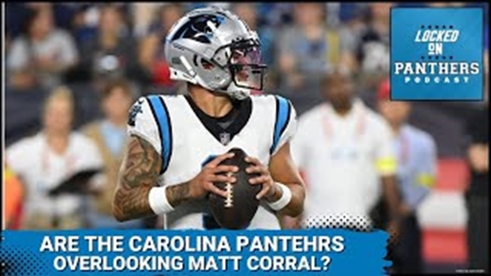 Panthers got a 'RELENTLESS COMPETITOR' in Matt Corral - Spencer