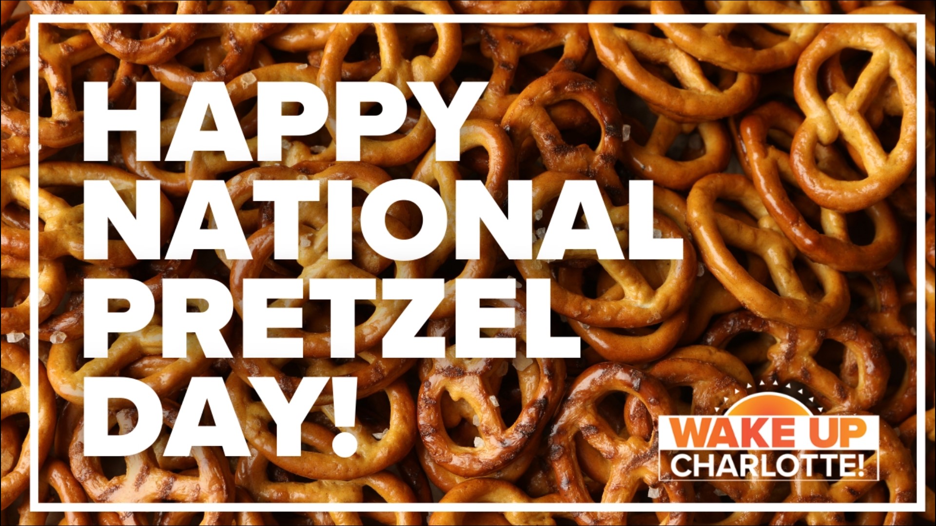 Happy National Pretzel Day: WakeUpCLT To Go
