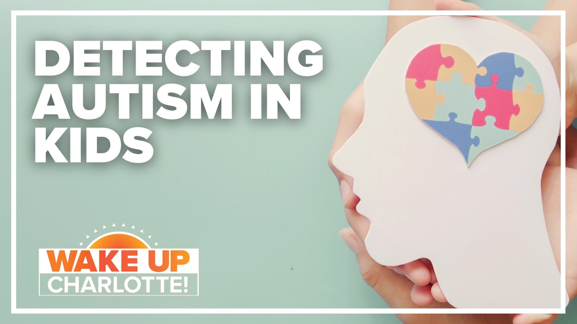 The hope is that with earlier detection of autism, families can get early access to support and services.