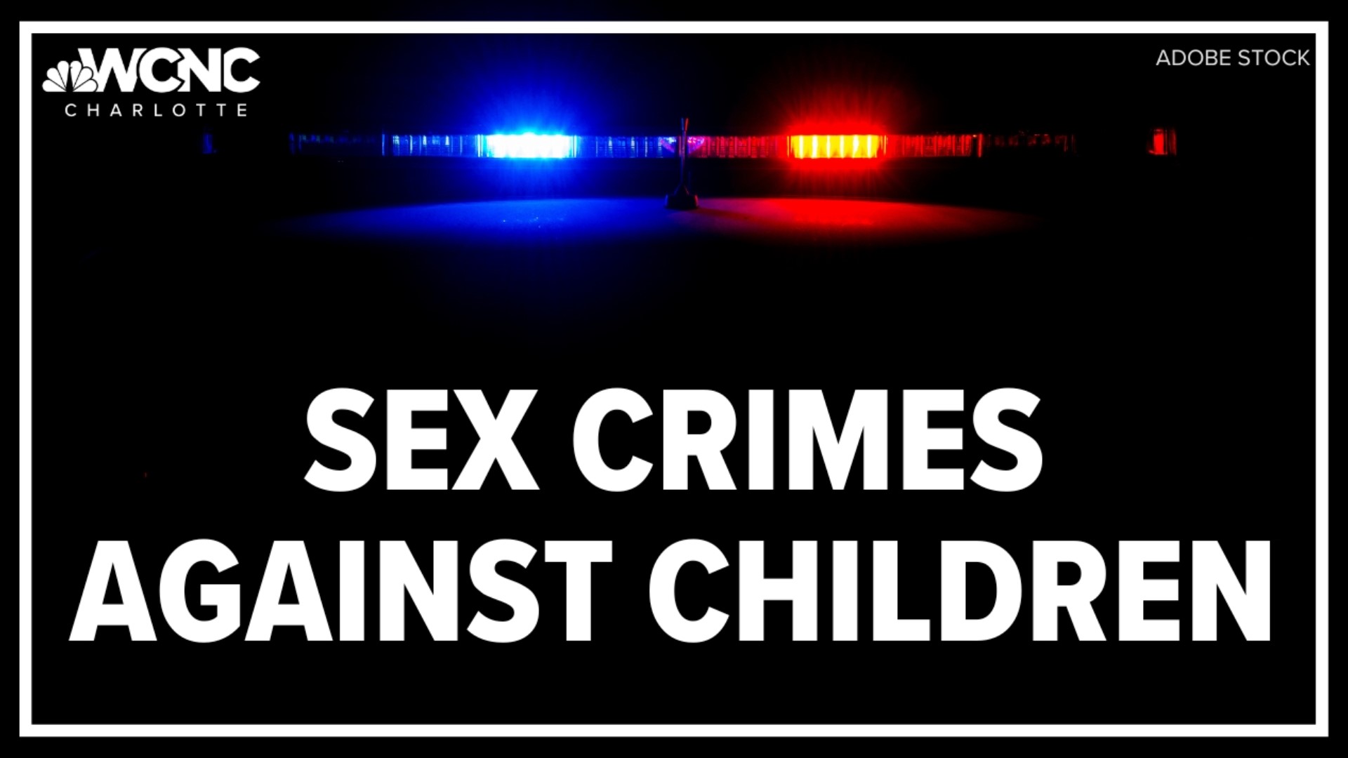 Multiple arrests in Charlotte-area child sexual abuse cases since March