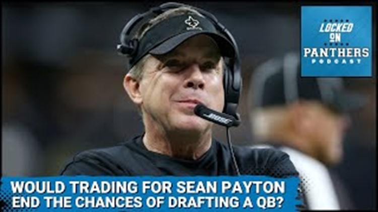 Can the Panthers trade for Sean Payton and draft a franchise QB? | Locked On Panthers