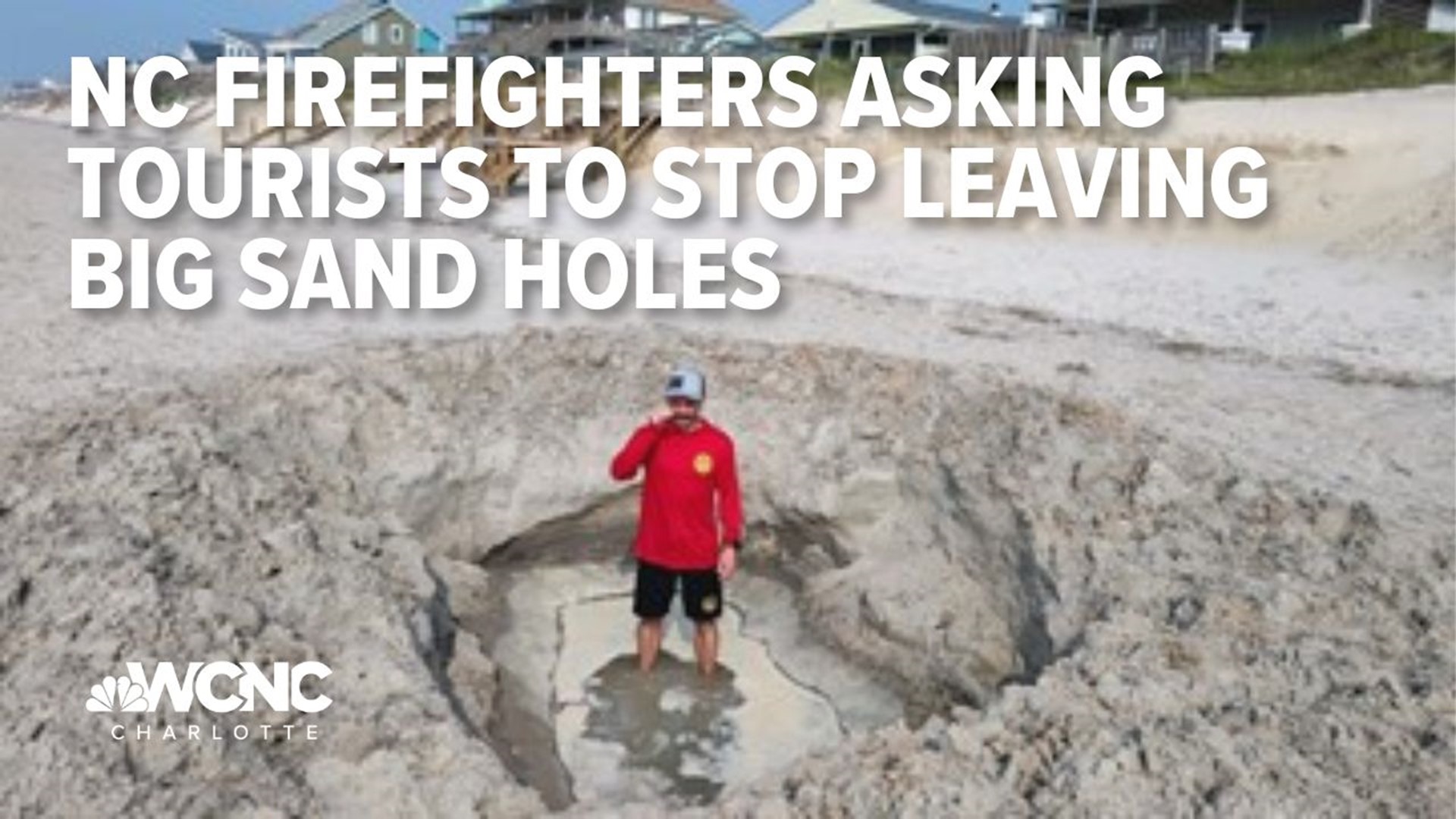 Firefighters in Surf City are begging tourists to stop leaving giant holes on the beaches, saying it's dangerous for other visitors and sea turtles.