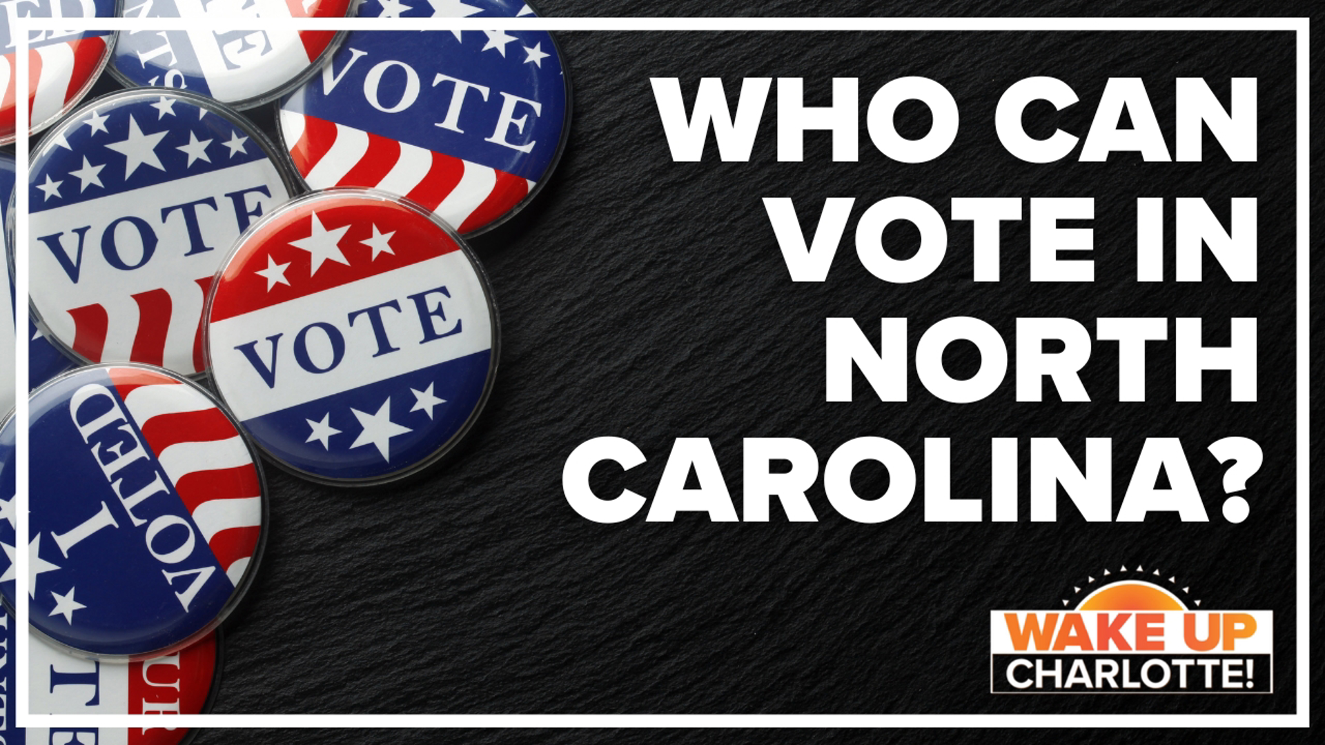 You do not need your ID to vote here in North Carolina, but according to the North Carolina State Board of Elections, you do have to be a U.S. Citizen.