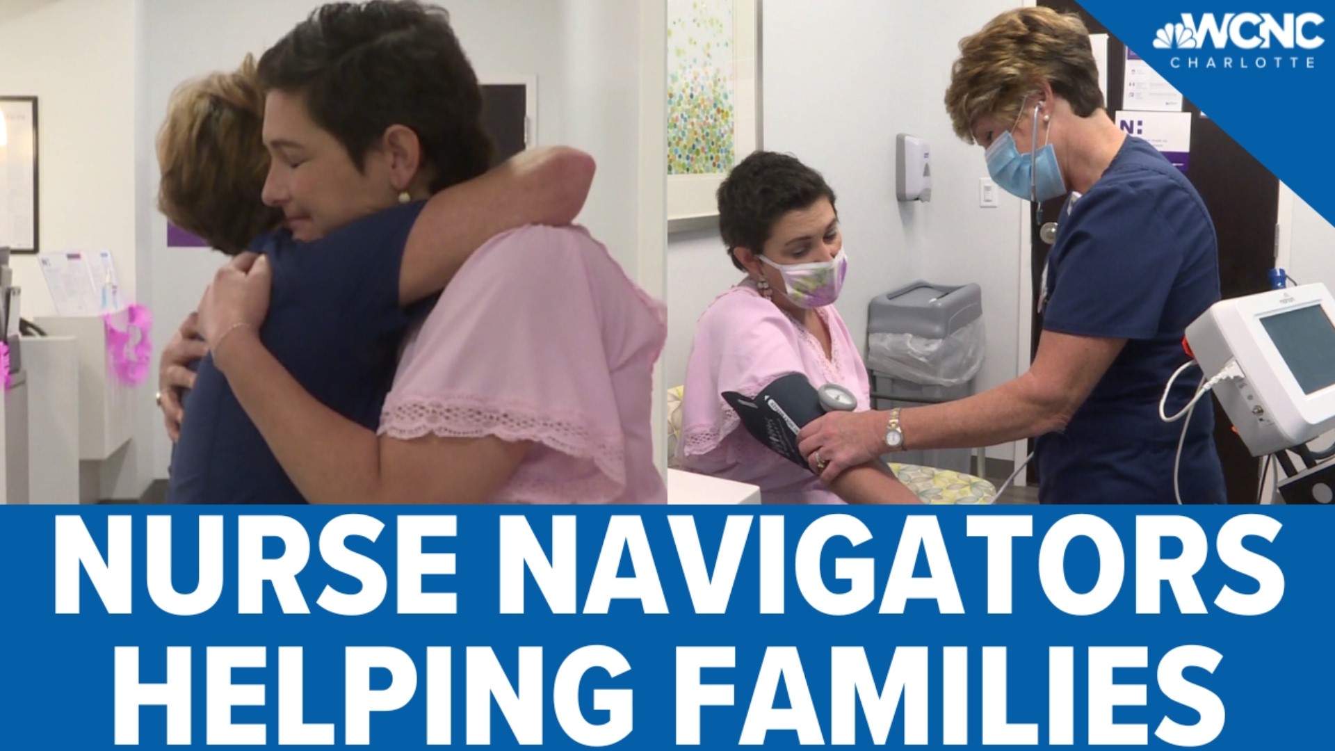 Nurse navigators are meant to be a guide, breaking through the medical speak, making appointments and providing support during treatments and surgeries.