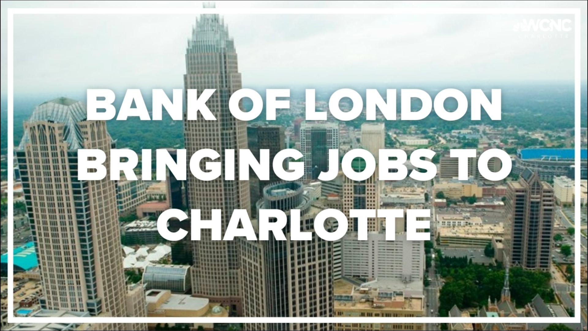 The Bank of London annouces they're bringing their headquarters to Charlotte.