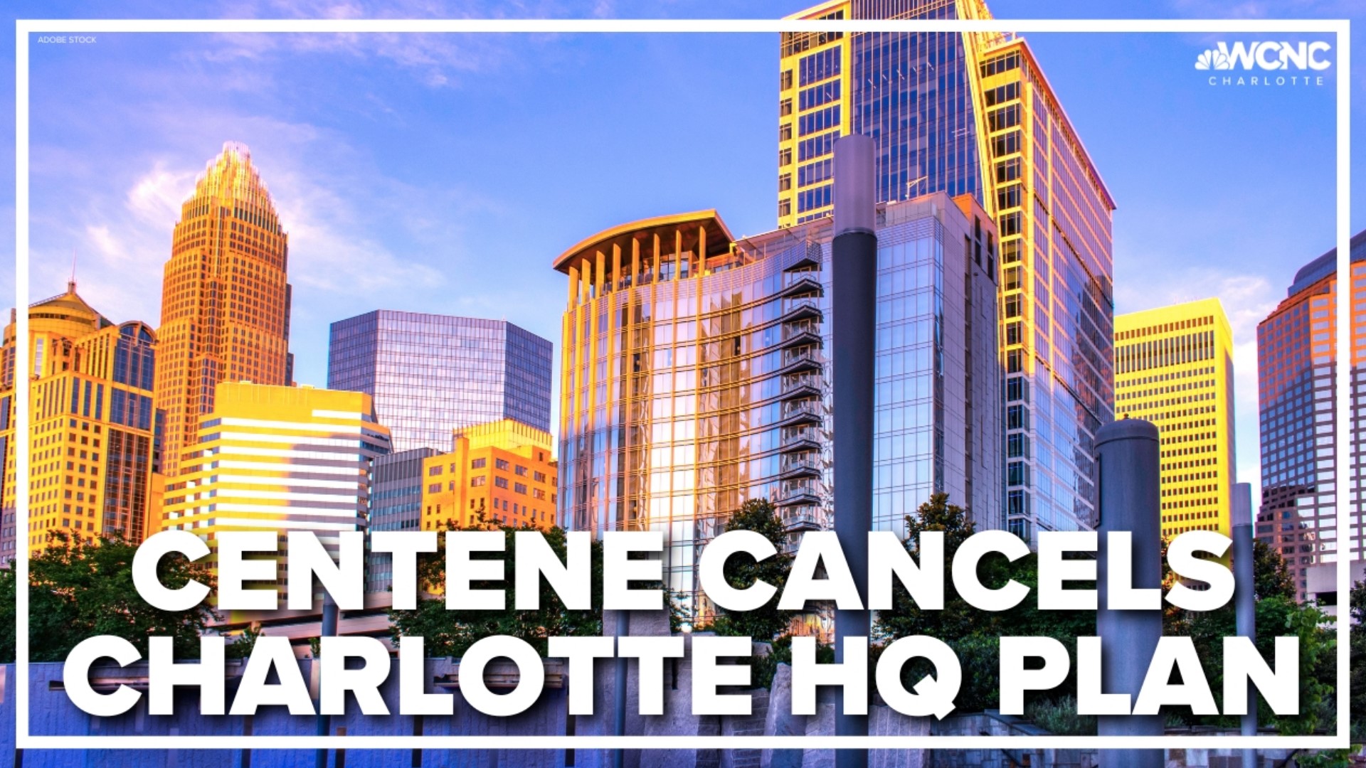 Centene is canceling its Charlotte headquarters plan, Charlotte City Council Member Dimple Ajmera confirmed Thursday.