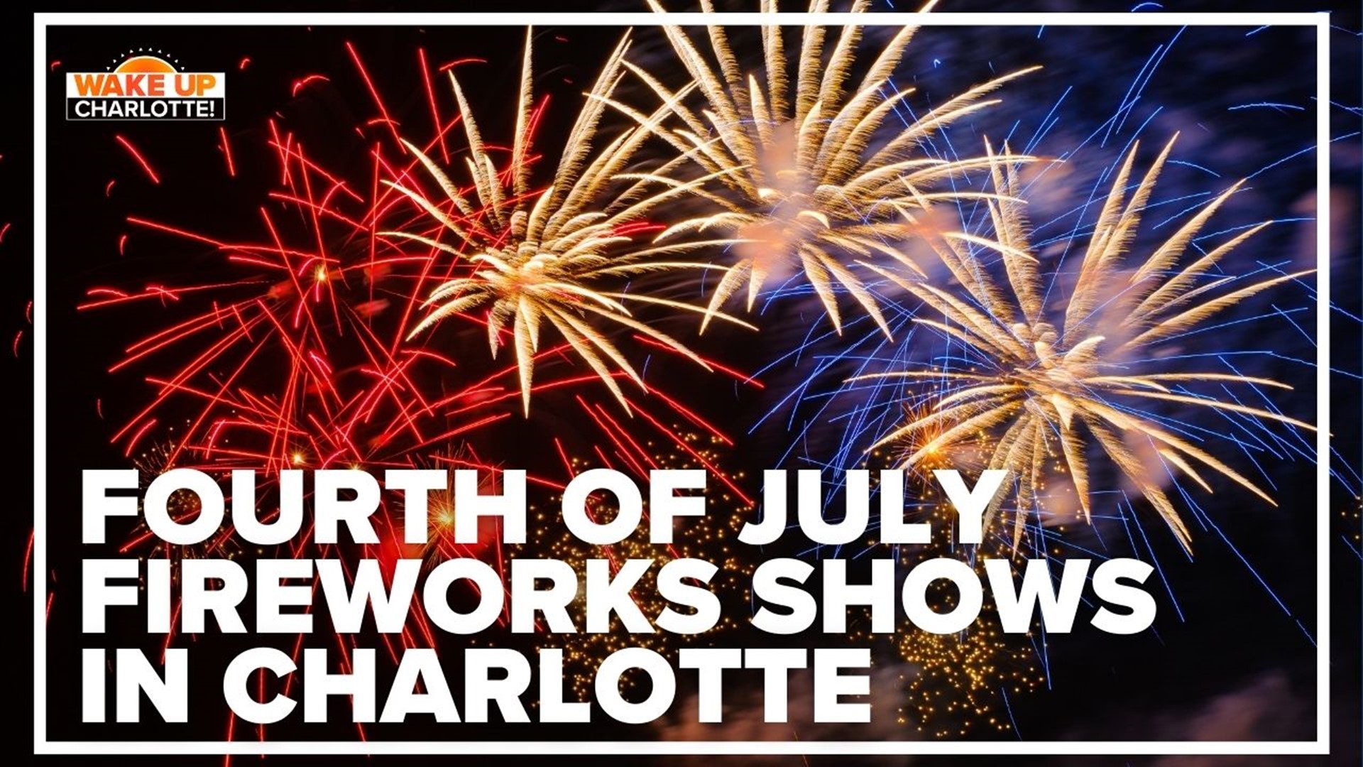 Where to see Fourth of July fireworks in Charlotte WakeUpCLT To Go