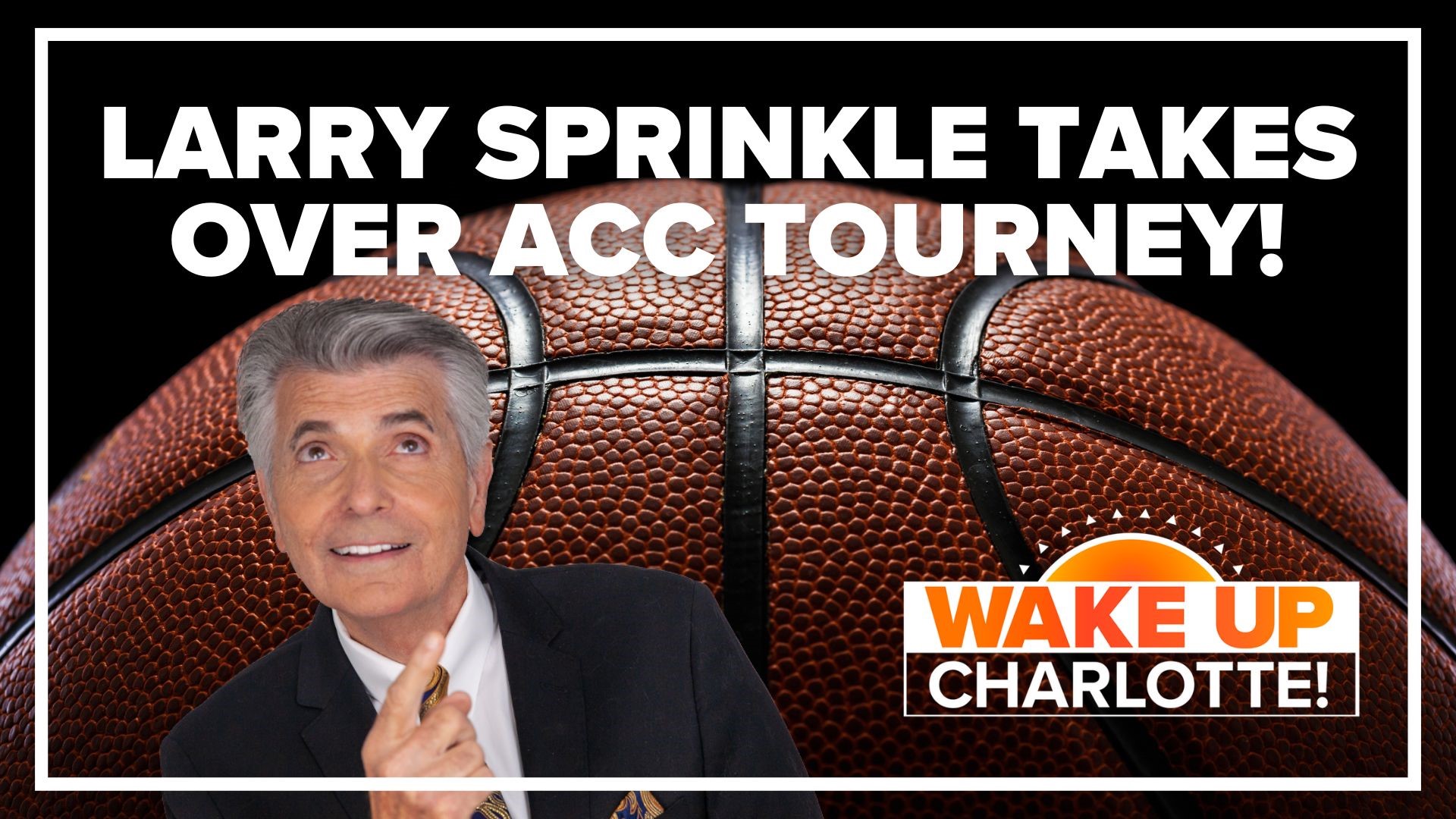 Wake Up Charlotte's Larry Sprinkle was a big topic of conversation during the ACC Tournament.