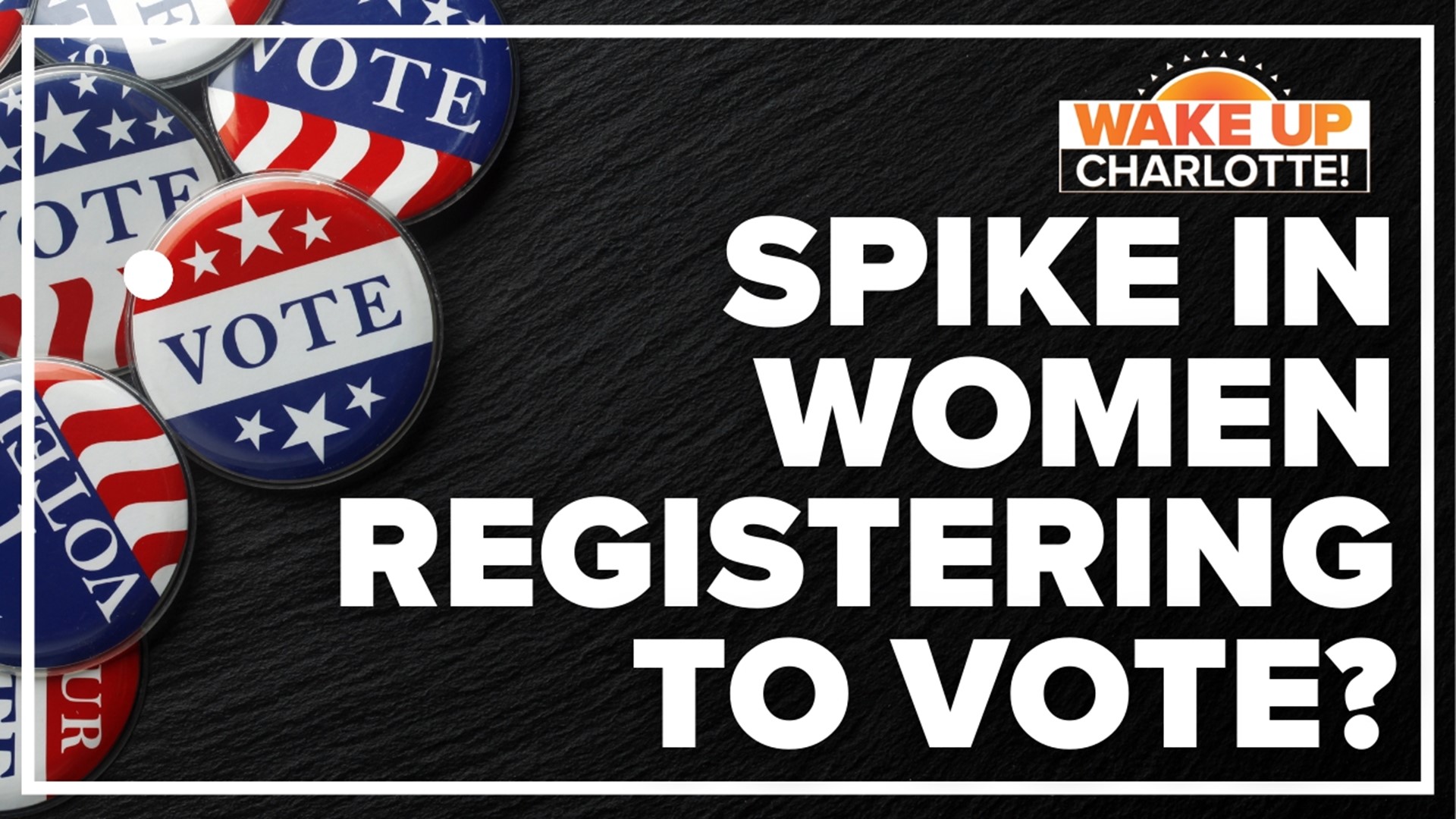 Some states are seeing a big boost in women registering to vote, but is North Carolina one of them?